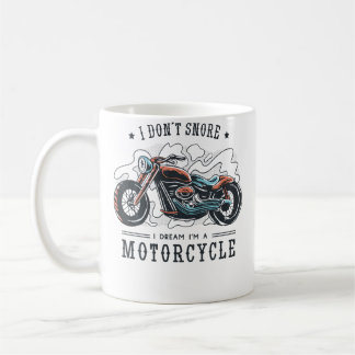 I Don'T Snore I Dream I'M A Motorbike Coffee Mug