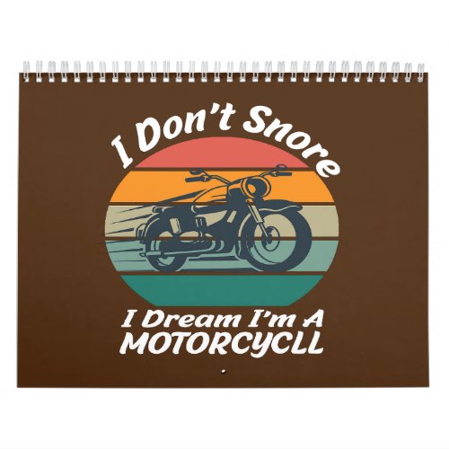 I Dont Snore I Dream Im A Motorcycle  Calendar