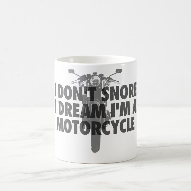 I don't snore I dream I'm a Motorcycle Coffee Mug (Center)