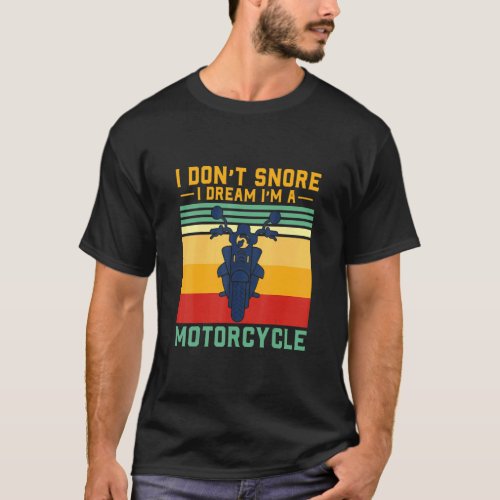 I Dont Snore I Dream Im A Motorcycle Devil Skull T_Shirt