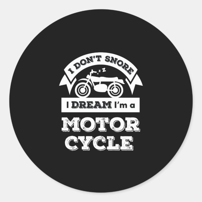 I Don't Snore I Dream I'm A Motorcycle Funny Motor Classic Round Sticker (Front)