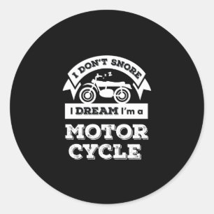 I Don't Snore I Dream I'm A Motorcycle Funny Motor Classic Round Sticker