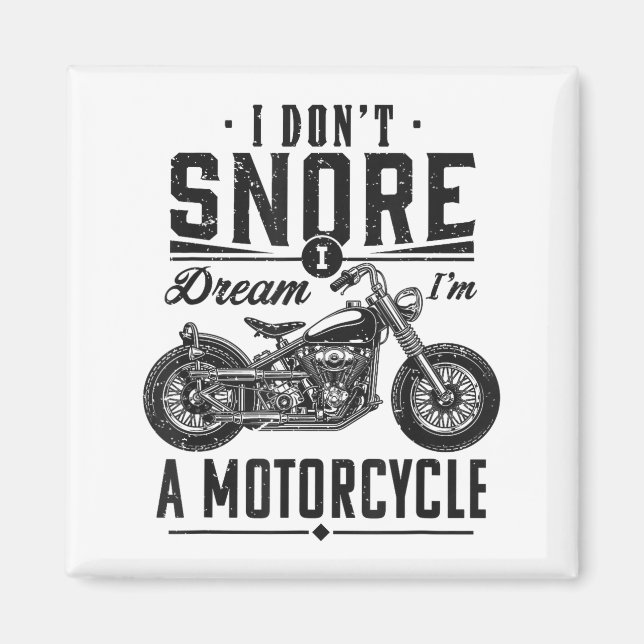 I Don't Snore, I Dream I'm A Motorcycle  Magnet (Front)