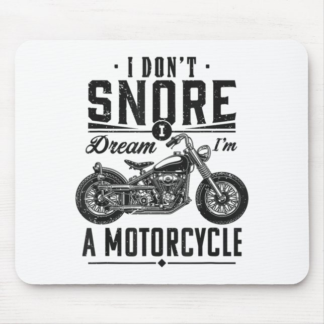 I Don't Snore, I Dream I'm A Motorcycle  Mouse Pad (Front)