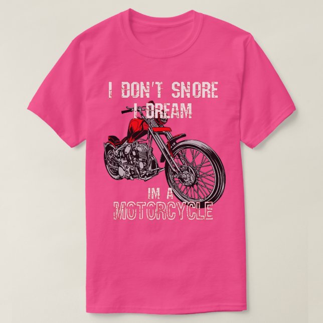 I dont snore I dream Im a motorcycle T-Shirt (Design Front)