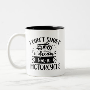 I don't snore i dream im a motorcycle Two-Tone coffee mug