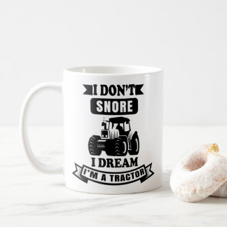 i don't snore i dream i'm a tractor coffee mug