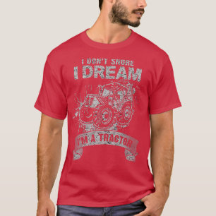 I Don't Snore I dream I'm a Tractor Funny Farmer D T-Shirt