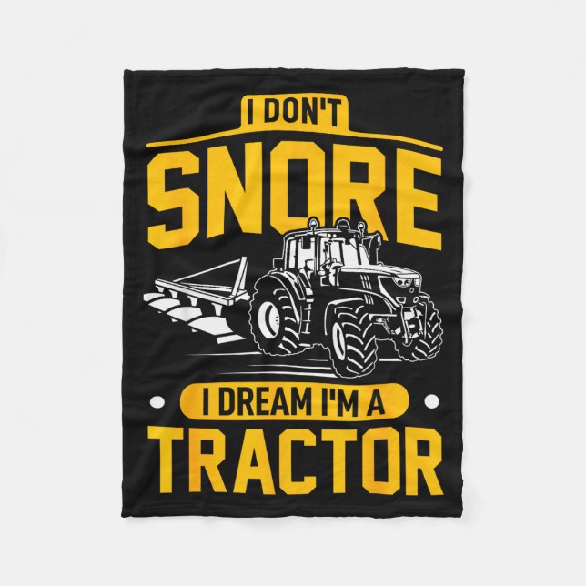 I Don't Snore I Dream I'm A Tractor - Funny Farmer Fleece Blanket (Front)