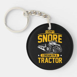 I Don't Snore I Dream I'm A Tractor - Funny Farmer Keychain