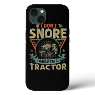 I Dont Snore I Dream Im a Tractor Funny Tractor iPhone 13 Case