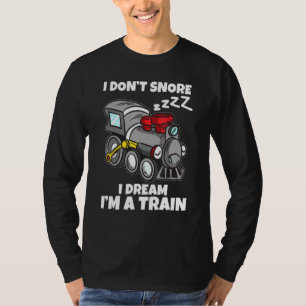 I Dont Snore I Dream Im A Train Model Railway Sn T-Shirt