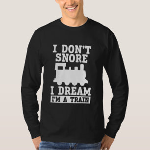 I don't snore I dream I'm a Train Model Train T-Shirt