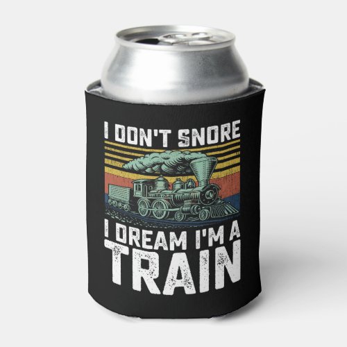 I Dont Snore I Dream Im a Train Vintage Retro Can Cooler
