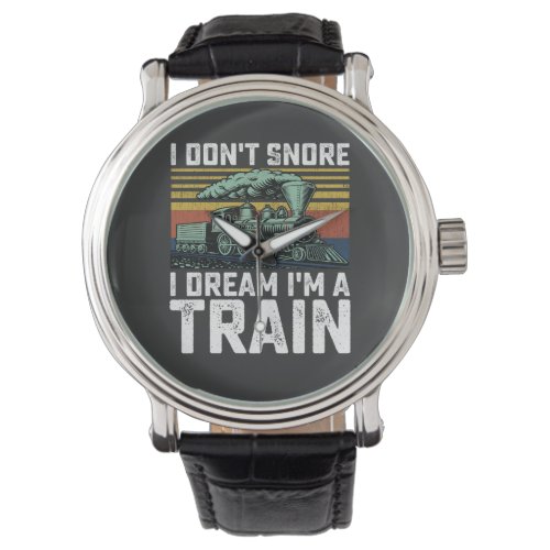 I Dont Snore I Dream Im a Train Vintage Retro Watch