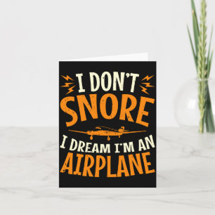 I Dont Snore I Dream Im An Airplane Card