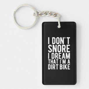 I Don't Snore I Dream That I'm A Dirt Bike - Keychain