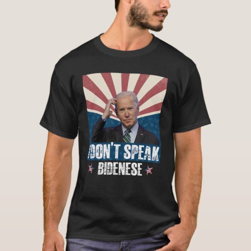 I Dont Speak Bidenese Language Anti Biden Democrat T_Shirt
