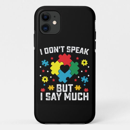 I Dont Speak But I Say Much Autism Awareness iPhone 11 Case