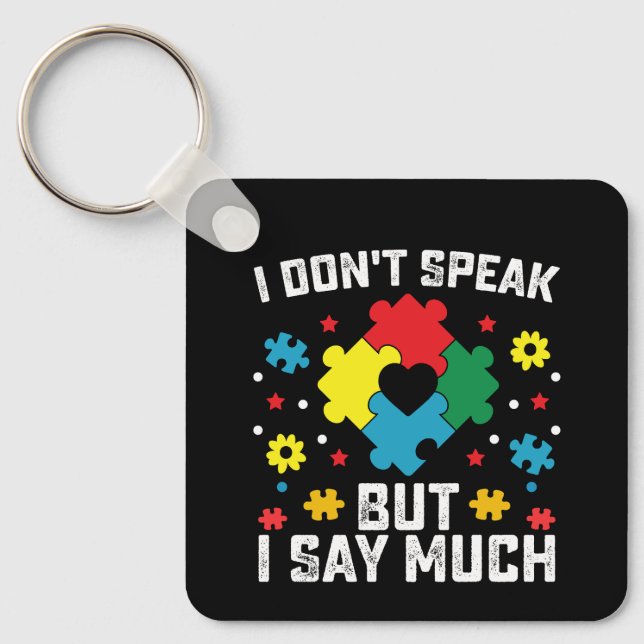 I Don't Speak But I Say Much Autism Awareness Keychain (Front)