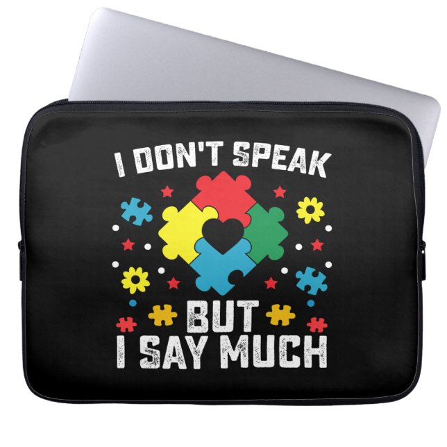 I Don't Speak But I Say Much Autism Awareness Laptop Sleeve (Front)