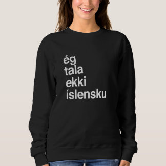 I don't speak Icelandic Iceland Sweatshirt