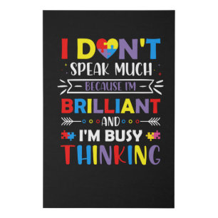 I don't speak much because I'm a brilliant Faux Canvas Print