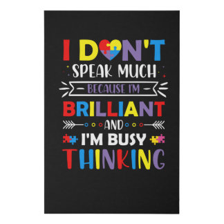 I don't speak much because I'm a brilliant Faux Canvas Print