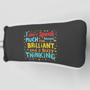 I Don't Speak Much Because I'm Brilliant and Busy  Golf Head Cover