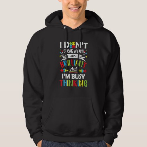 I Dont Speak Much Because Im Brilliant And Busy  Hoodie