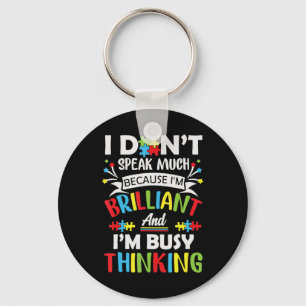 I Don't Speak Much Because I'm Brilliant And Busy Keychain