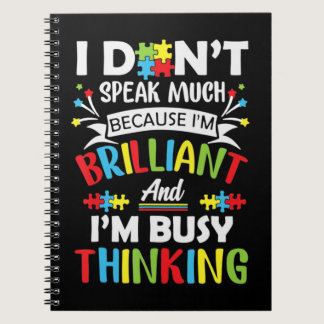 I Don't Speak Much Because I'm Brilliant And Busy  Notebook