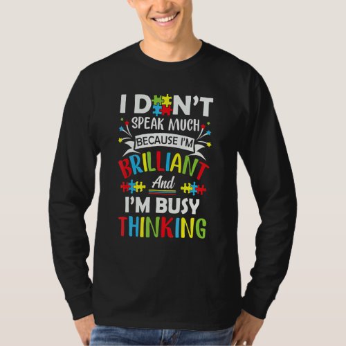 I Dont Speak Much Because Im Brilliant And Busy  T_Shirt