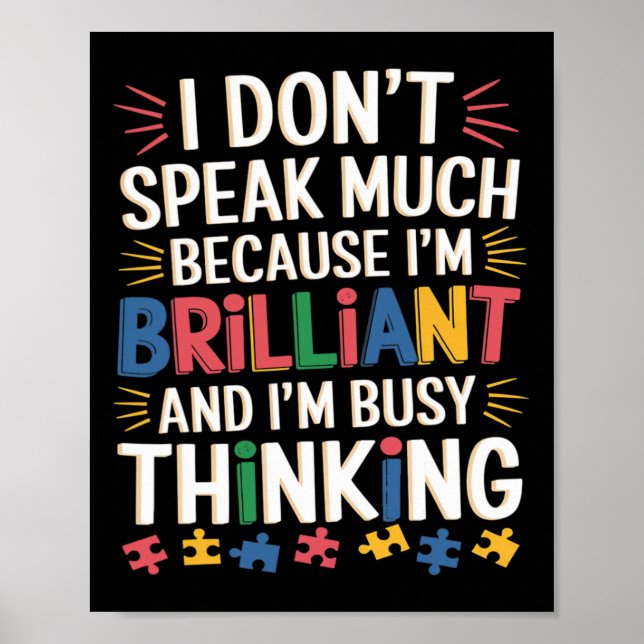 I Don't Speak Much Because I'm Brilliant Autism Aw Poster (Front)