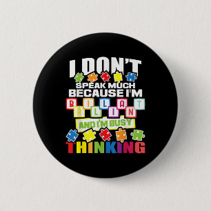 I Dont Speak Much Because Im Brilliant - Autism Button