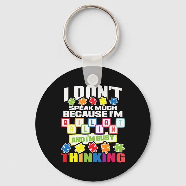 I Don't Speak Much Because I'm Brilliant - Autism  Keychain (Front)