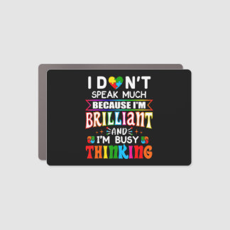I Dont Speak Much Because I'm Brilliant Busy Think Car Magnet