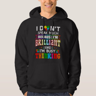 I Dont Speak Much Because I'm Brilliant Busy Think Hoodie