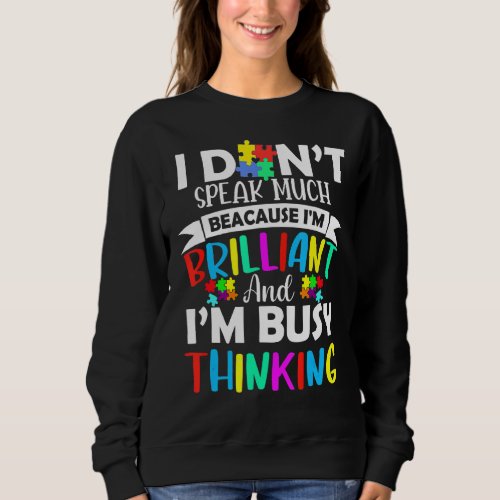 I Dont Speak Much Because Im Brilliant  Im Bus Sweatshirt