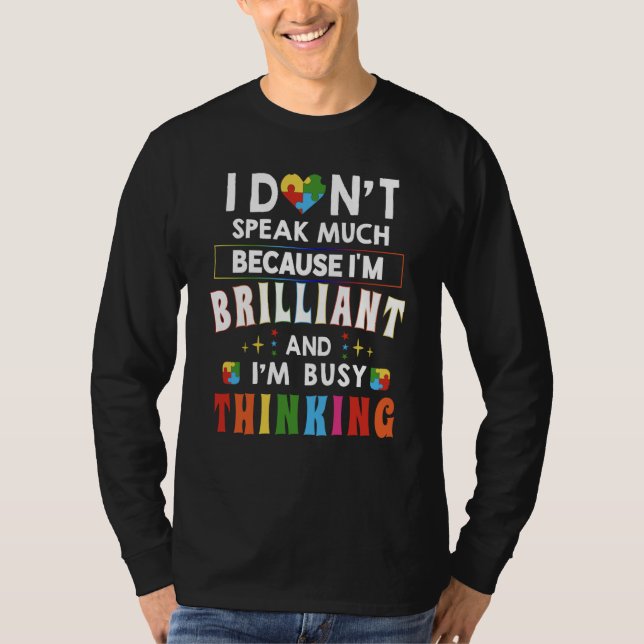 I Dont Speak Much Brilliant Autism Autistic Awaren T-Shirt (Front)