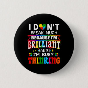 I Dont Speak Much Brilliant Autism Autistic Boys G Button