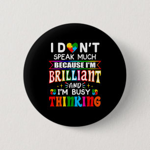 I Dont Speak Much Brilliant Autism Autistic Boys G Button