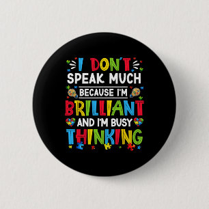 I Dont Speak Much Brilliant Autism Autistic Boys G Button