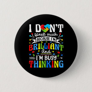 I Dont Speak Much Brilliant Autism Autistic Boys G Button