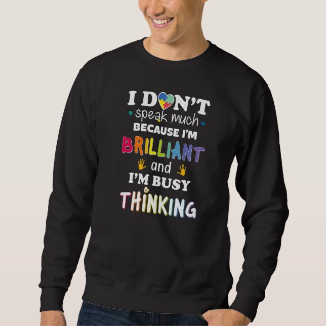 I Dont Speak Much Brilliant Autism Autistic Girls  Sweatshirt (Front)