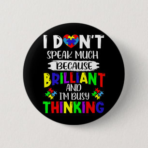 I Dont Speak Much Brilliant Autism Awareness Autis Button