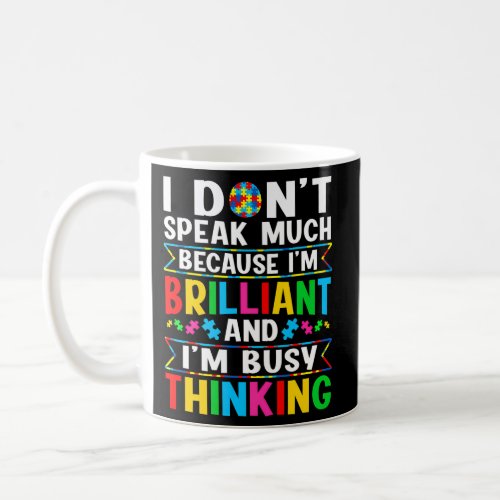I Dont Speak Much Brilliant Thinking Autism Coffee Mug