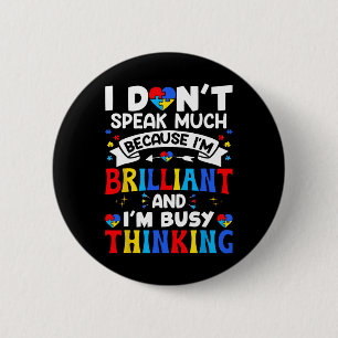 I Dont Speak Much I'm Brilliant Autism Awareness K Button