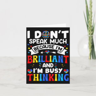 I Dont Speak Much I'm Brilliant Autism Awareness K Card