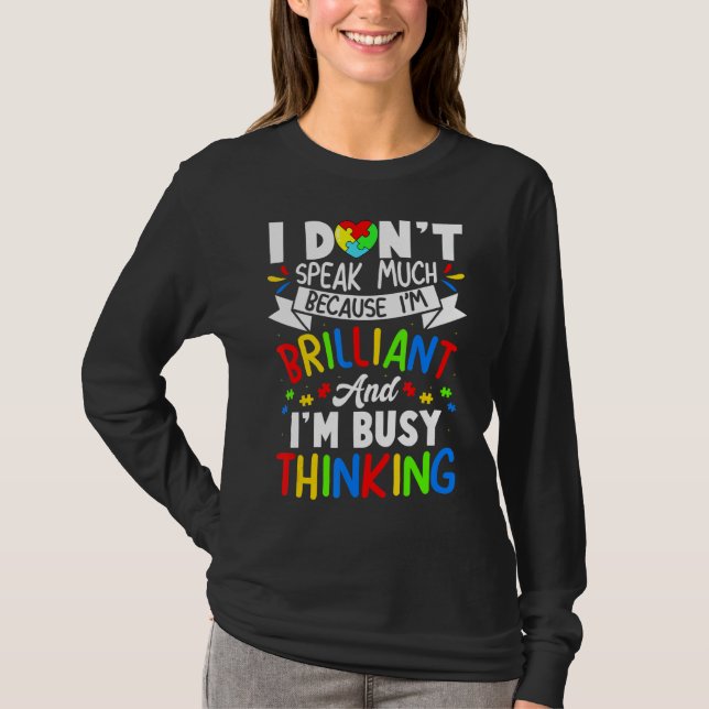 I Dont Speak Much I'm Brilliant Thinking Autism Bo T-Shirt (Front)